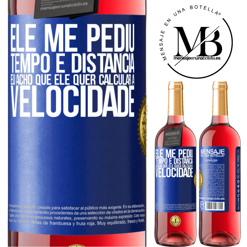 29,95 € Envio grátis | Vinho rosé Edição ROSÉ Ele me pediu tempo e distância. Eu acho que ele quer calcular a velocidade Etiqueta Azul. Etiqueta personalizável Vinho jovem Colheita 2023 Tempranillo