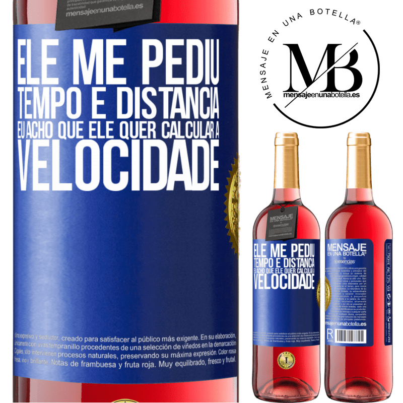 29,95 € Envio grátis | Vinho rosé Edição ROSÉ Ele me pediu tempo e distância. Eu acho que ele quer calcular a velocidade Etiqueta Azul. Etiqueta personalizável Vinho jovem Colheita 2025 Tempranillo