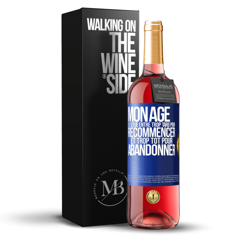 29,95 € Envoi gratuit | Vin rosé Édition ROSÉ Mon âge se situe entre... Trop tard pour recommencer et trop tôt pour abandonner Étiquette Bleue. Étiquette personnalisable Vin jeune Récolte 2024 Tempranillo