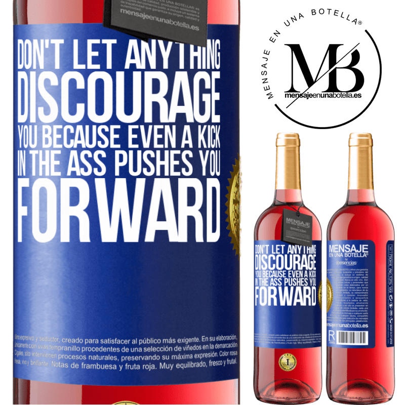 29,95 € Free Shipping | Rosé Wine ROSÉ Edition Don't let anything discourage you, because even a kick in the ass pushes you forward Blue Label. Customizable label Young wine Harvest 2022 Tempranillo