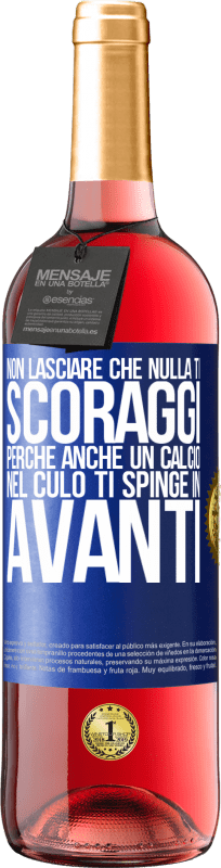 29,95 € | Vino rosato Edizione ROSÉ Non lasciare che nulla ti scoraggi, perché anche un calcio nel culo ti spinge in avanti Etichetta Blu. Etichetta personalizzabile Vino giovane Raccogliere 2024 Tempranillo