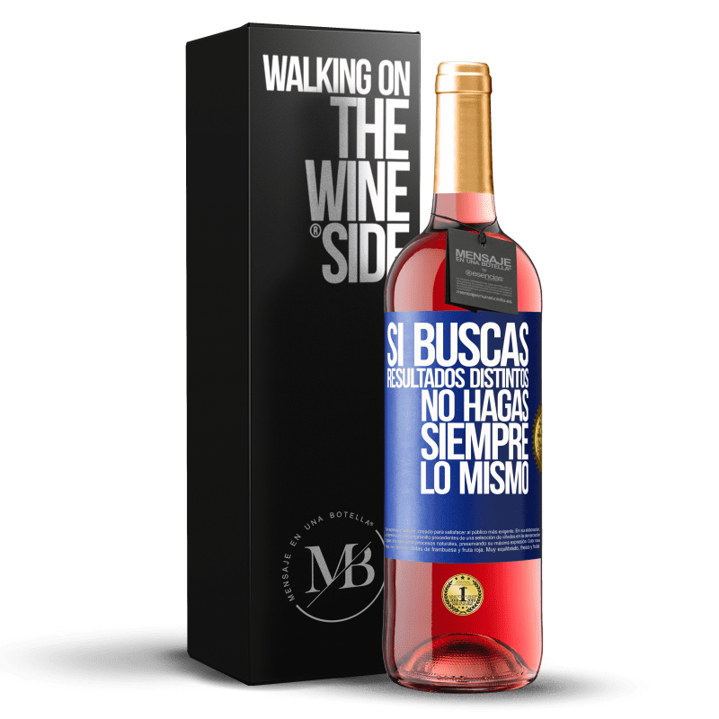 29,95 € Envío gratis | Vino Rosado Edición ROSÉ Si buscas resultados distintos, no hagas siempre lo mismo Etiqueta Azul. Etiqueta personalizable Vino joven Cosecha 2024 Tempranillo