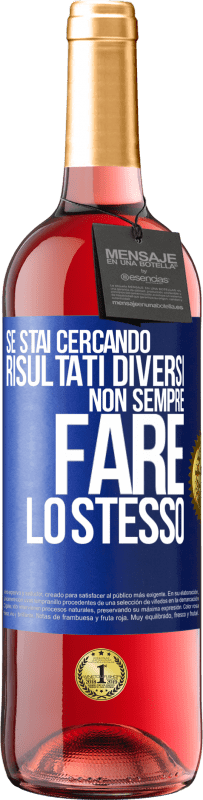 29,95 € Spedizione Gratuita | Vino rosato Edizione ROSÉ Se stai cercando risultati diversi, non sempre fare lo stesso Etichetta Blu. Etichetta personalizzabile Vino giovane Raccogliere 2025 Tempranillo