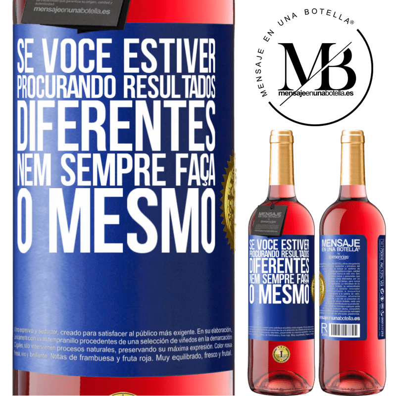 29,95 € Envio grátis | Vinho rosé Edição ROSÉ Se você estiver procurando resultados diferentes, nem sempre faça o mesmo Etiqueta Azul. Etiqueta personalizável Vinho jovem Colheita 2024 Tempranillo