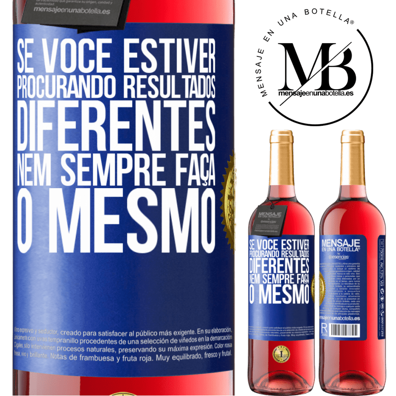 29,95 € Envio grátis | Vinho rosé Edição ROSÉ Se você estiver procurando resultados diferentes, nem sempre faça o mesmo Etiqueta Azul. Etiqueta personalizável Vinho jovem Colheita 2025 Tempranillo
