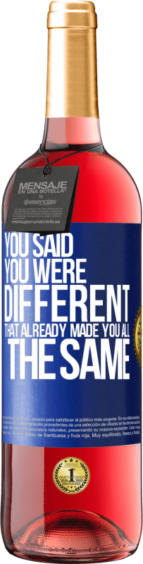 29,95 € | ロゼワイン ROSÉエディション あなたはあなたが違うと言った、それはすでにあなたをすべて同じにした 青いタグ. カスタマイズ可能なラベル 若いワイン 収穫 2023 Tempranillo
