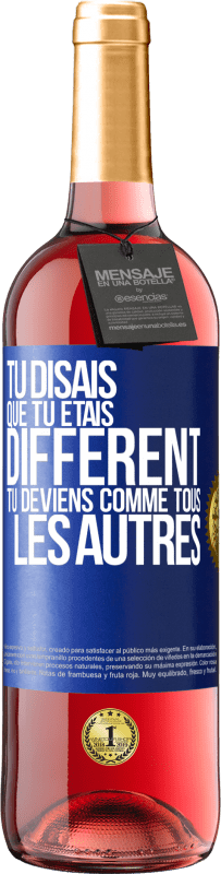 29,95 € Envoi gratuit | Vin rosé Édition ROSÉ Tu disais que tu étais différent, tu deviens comme tous les autres Étiquette Bleue. Étiquette personnalisable Vin jeune Récolte 2025 Tempranillo
