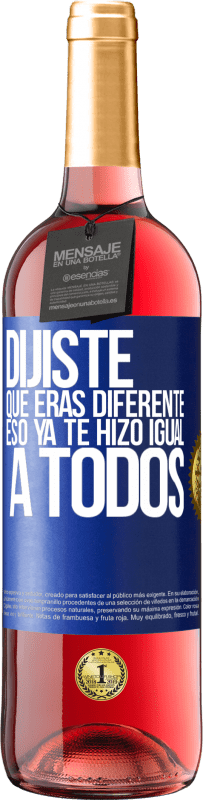 29,95 € Envío gratis | Vino Rosado Edición ROSÉ Dijiste que eras diferente, eso ya te hizo igual a todos Etiqueta Azul. Etiqueta personalizable Vino joven Cosecha 2025 Tempranillo