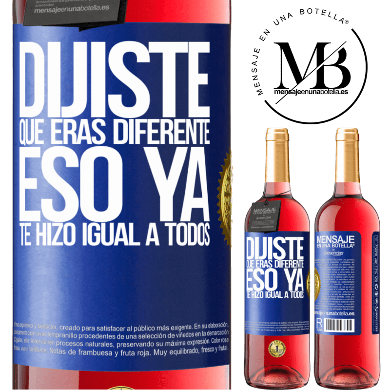 29,95 € Envío gratis | Vino Rosado Edición ROSÉ Dijiste que eras diferente, eso ya te hizo igual a todos Etiqueta Azul. Etiqueta personalizable Vino joven Cosecha 2025 Tempranillo
