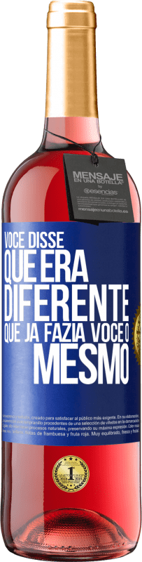29,95 € Envio grátis | Vinho rosé Edição ROSÉ Você disse que era diferente, que já fazia você o mesmo Etiqueta Azul. Etiqueta personalizável Vinho jovem Colheita 2025 Tempranillo