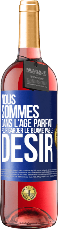 29,95 € Envoi gratuit | Vin rosé Édition ROSÉ Nous sommes dans l'âge parfait pour garder le blâme, pas le désir Étiquette Bleue. Étiquette personnalisable Vin jeune Récolte 2025 Tempranillo