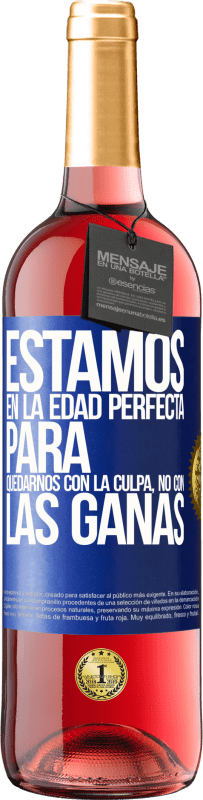 29,95 € Envío gratis | Vino Rosado Edición ROSÉ Estamos en la edad perfecta para quedarnos con la culpa, no con las ganas Etiqueta Azul. Etiqueta personalizable Vino joven Cosecha 2025 Tempranillo