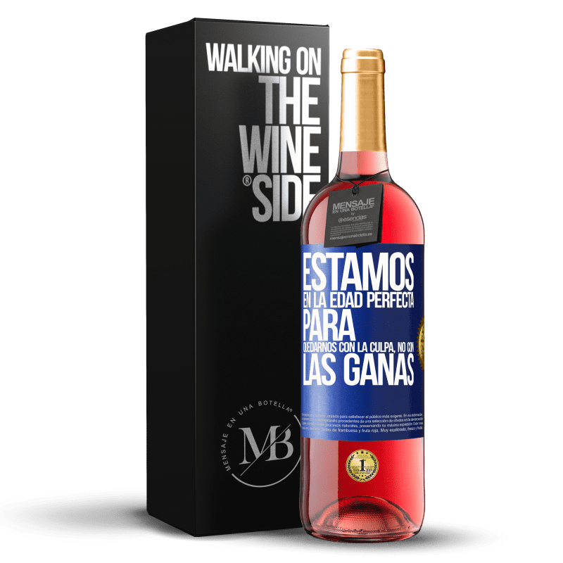 29,95 € Envío gratis | Vino Rosado Edición ROSÉ Estamos en la edad perfecta para quedarnos con la culpa, no con las ganas Etiqueta Azul. Etiqueta personalizable Vino joven Cosecha 2025 Tempranillo