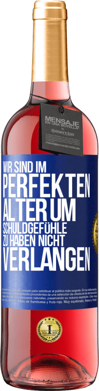 29,95 € | Roséwein ROSÉ Ausgabe Wir sind im perfekten Alter, um Schuldgefühle zu haben, nicht Verlangen Blaue Markierung. Anpassbares Etikett Junger Wein Ernte 2024 Tempranillo