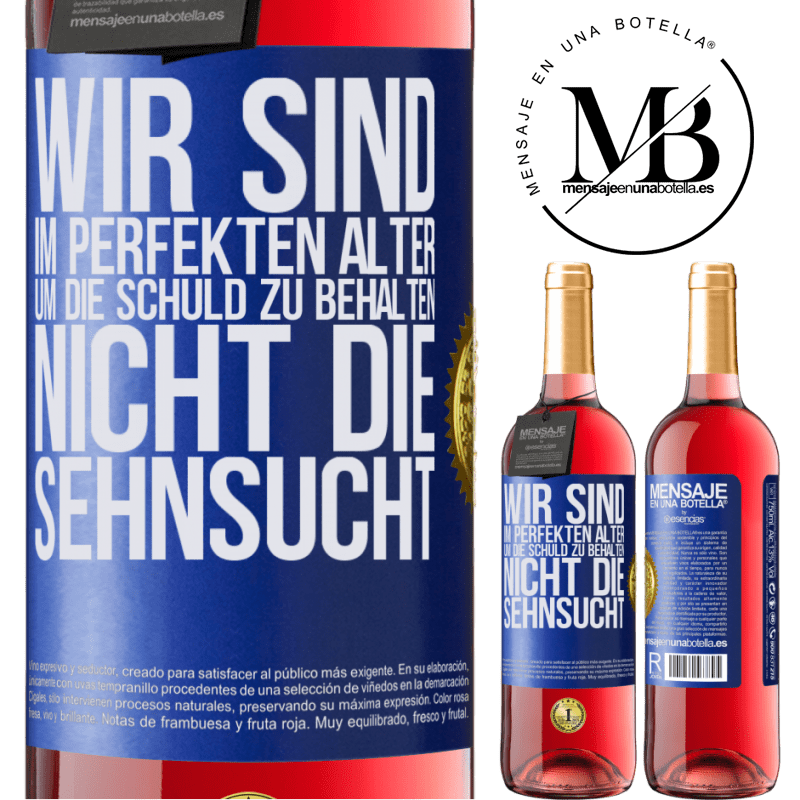 29,95 € Kostenloser Versand | Roséwein ROSÉ Ausgabe Wir sind im perfekten Alter, um Schuldgefühle zu haben, nicht Verlangen Blaue Markierung. Anpassbares Etikett Junger Wein Ernte 2025 Tempranillo