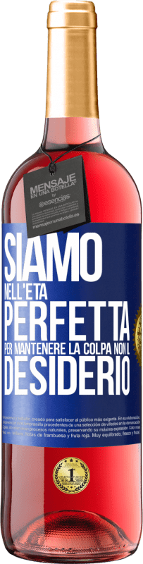 29,95 € | Vino rosato Edizione ROSÉ Siamo nell'età perfetta per mantenere la colpa, non il desiderio Etichetta Blu. Etichetta personalizzabile Vino giovane Raccogliere 2024 Tempranillo