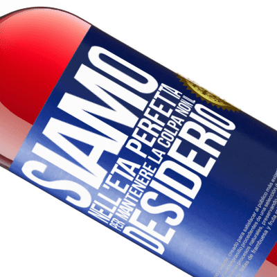 Espressioni Uniche e Personali. «Siamo nell'età perfetta per mantenere la colpa, non il desiderio» Edizione ROSÉ