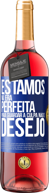 29,95 € | Vinho rosé Edição ROSÉ Estamos na era perfeita para guardar a culpa, não o desejo Etiqueta Azul. Etiqueta personalizável Vinho jovem Colheita 2024 Tempranillo