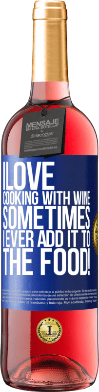 29,95 € | Rosé Wine ROSÉ Edition I love cooking with wine. Sometimes I ever add it to the food! Blue Label. Customizable label Young wine Harvest 2023 Tempranillo