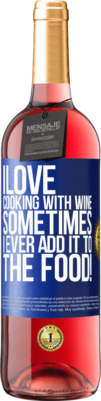 29,95 € | Rosé Wine ROSÉ Edition I love cooking with wine. Sometimes I ever add it to the food! Blue Label. Customizable label Young wine Harvest 2024 Tempranillo