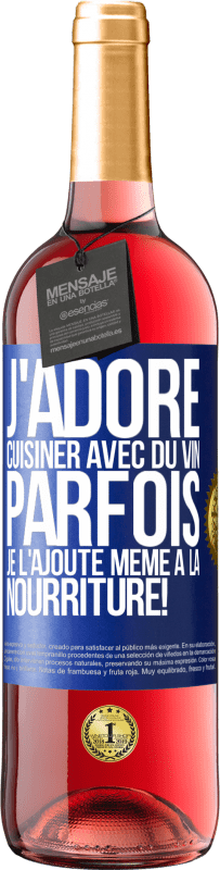29,95 € | Vin rosé Édition ROSÉ J'adore cuisiner avec du vin. Parfois je l'ajoute même à la nourriture! Étiquette Bleue. Étiquette personnalisable Vin jeune Récolte 2025 Tempranillo