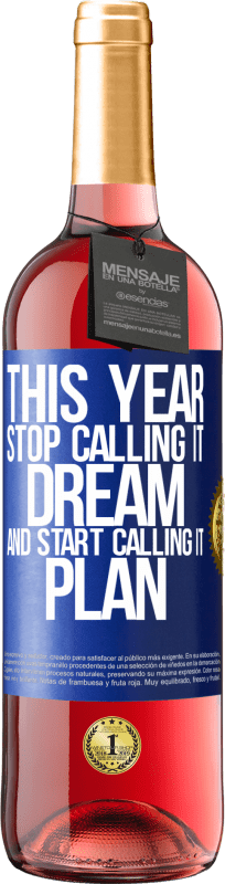 29,95 € | Rosé Wine ROSÉ Edition This year stop calling it dream and start calling it plan Blue Label. Customizable label Young wine Harvest 2023 Tempranillo