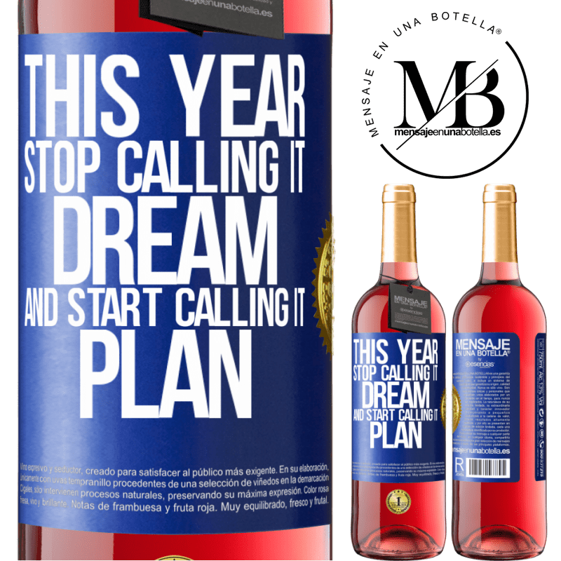 29,95 € Free Shipping | Rosé Wine ROSÉ Edition This year stop calling it dream and start calling it plan Blue Label. Customizable label Young wine Harvest 2022 Tempranillo