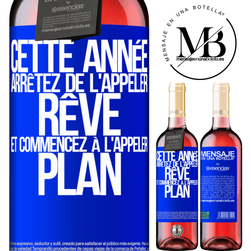 «Cette année arrêtez de l'appeler rêve et commencez à l'appeler plan» Édition ROSÉ