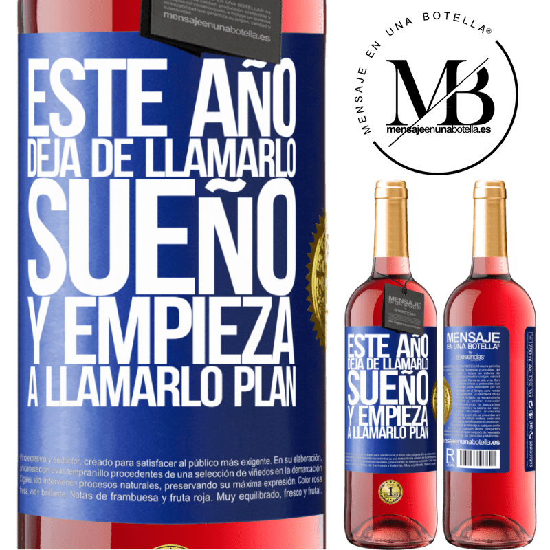 29,95 € Envío gratis | Vino Rosado Edición ROSÉ Este año deja de llamarlo sueño y empieza a llamarlo plan Etiqueta Azul. Etiqueta personalizable Vino joven Cosecha 2024 Tempranillo