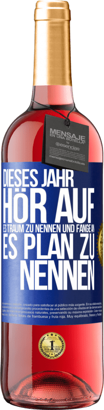 29,95 € | Roséwein ROSÉ Ausgabe Dieses Jahr, hör auf, es Traum zu nennen und fange an, es Plan zu nennen Blaue Markierung. Anpassbares Etikett Junger Wein Ernte 2023 Tempranillo
