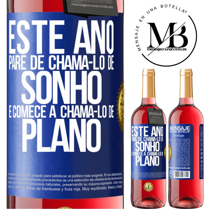 29,95 € Envio grátis | Vinho rosé Edição ROSÉ Este ano, pare de chamá-lo de sonho e comece a chamá-lo de plano Etiqueta Azul. Etiqueta personalizável Vinho jovem Colheita 2024 Tempranillo
