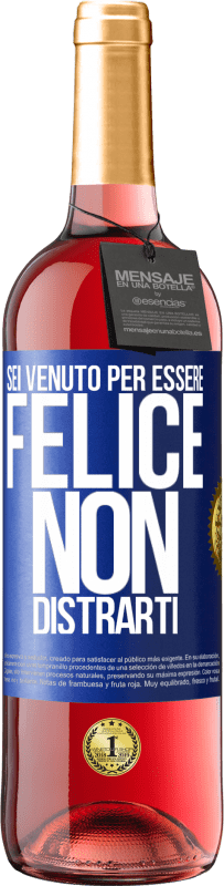 29,95 € | Vino rosato Edizione ROSÉ Sei venuto per essere felice. Non distrarti Etichetta Blu. Etichetta personalizzabile Vino giovane Raccogliere 2024 Tempranillo