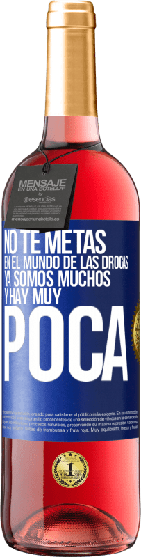 29,95 € | Vino Rosado Edición ROSÉ No te metas en el mundo de las drogas... Ya somos muchos y hay muy poca Etiqueta Azul. Etiqueta personalizable Vino joven Cosecha 2023 Tempranillo