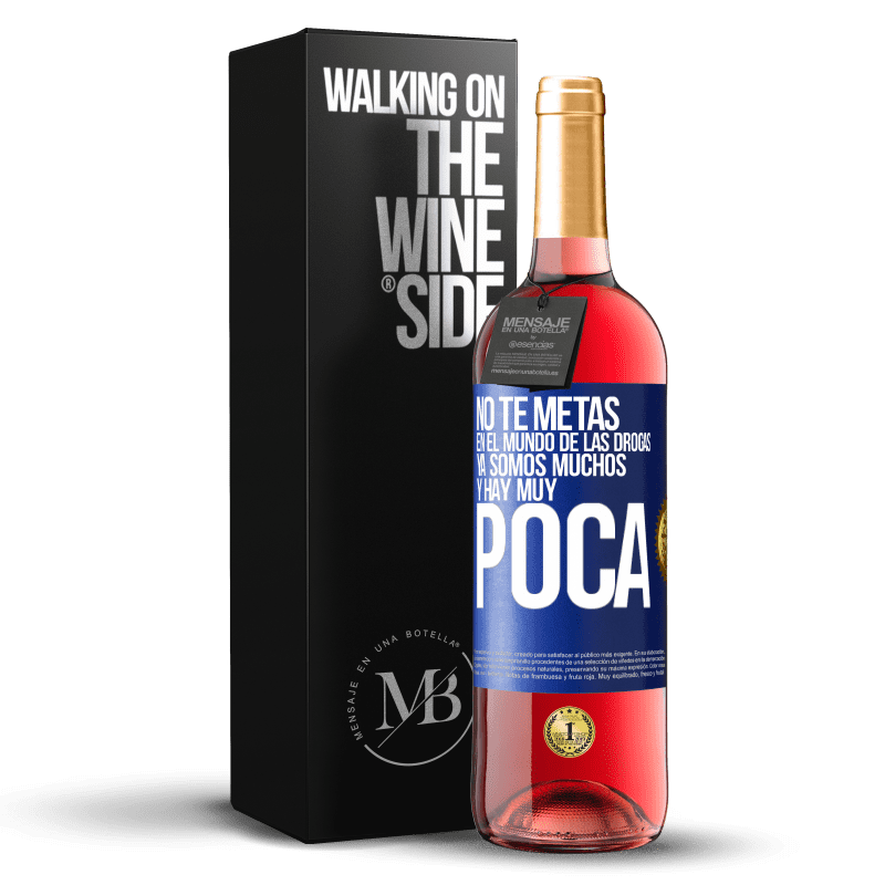 29,95 € Envío gratis | Vino Rosado Edición ROSÉ No te metas en el mundo de las drogas... Ya somos muchos y hay muy poca Etiqueta Azul. Etiqueta personalizable Vino joven Cosecha 2024 Tempranillo