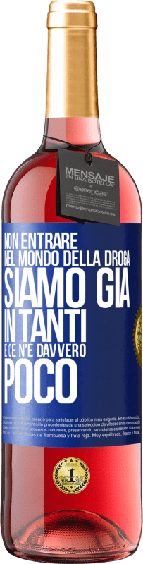 29,95 € Spedizione Gratuita | Vino rosato Edizione ROSÉ Non entrare nel mondo della droga ... Siamo già in tanti e ce n'è davvero poco Etichetta Blu. Etichetta personalizzabile Vino giovane Raccogliere 2023 Tempranillo