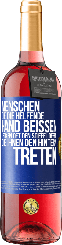 29,95 € | Roséwein ROSÉ Ausgabe Menschen, die die helfende Hand beißen, lecken oft den Stiefel deren, die ihnen den Hintern treten Blaue Markierung. Anpassbares Etikett Junger Wein Ernte 2023 Tempranillo