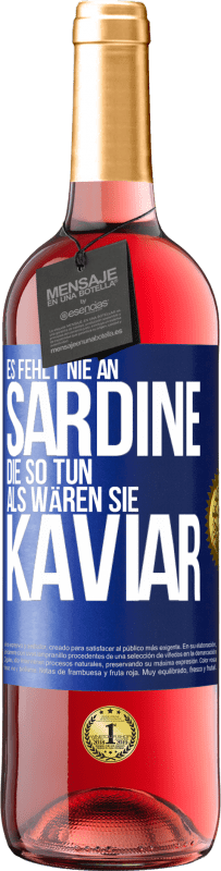 29,95 € | Roséwein ROSÉ Ausgabe Es fehlt nie an Sardine, die so tun, als wären sie Kaviar Blaue Markierung. Anpassbares Etikett Junger Wein Ernte 2024 Tempranillo