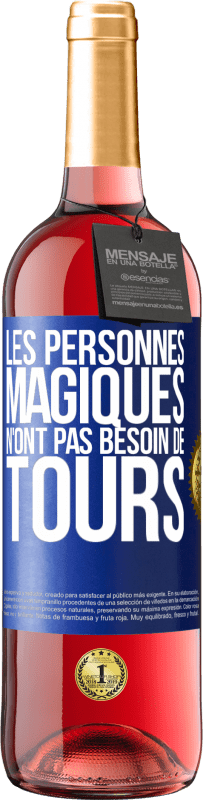 29,95 € | Vin rosé Édition ROSÉ Les personnes magiques n'ont pas besoin de tours Étiquette Bleue. Étiquette personnalisable Vin jeune Récolte 2024 Tempranillo