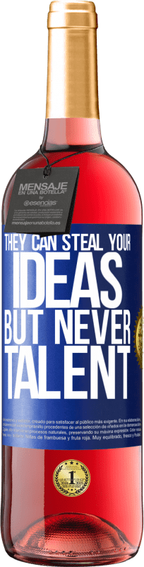 29,95 € | 桃红葡萄酒 ROSÉ版 他们可以窃取您的想法，但永远不会 蓝色标签. 可自定义的标签 青年酒 收成 2025 Tempranillo