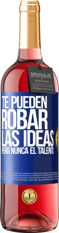 29,95 € | Vino Rosado Edición ROSÉ Te pueden robar las ideas pero nunca el talento Etiqueta Azul. Etiqueta personalizable Vino joven Cosecha 2024 Tempranillo