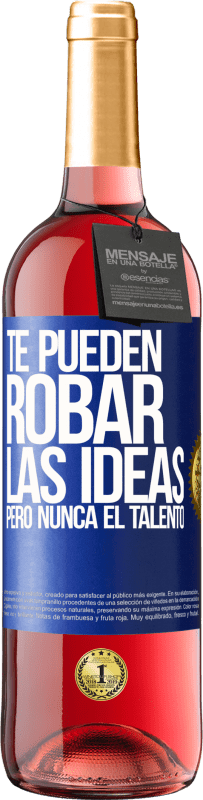 29,95 € Envío gratis | Vino Rosado Edición ROSÉ Te pueden robar las ideas pero nunca el talento Etiqueta Azul. Etiqueta personalizable Vino joven Cosecha 2025 Tempranillo