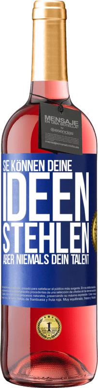 29,95 € | Roséwein ROSÉ Ausgabe Sie können deine Ideen stehlen, aber niemals dein Talent Blaue Markierung. Anpassbares Etikett Junger Wein Ernte 2024 Tempranillo