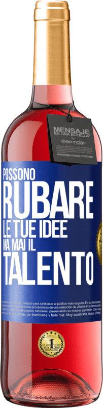 29,95 € | Vino rosato Edizione ROSÉ Possono rubare le tue idee ma mai il talento Etichetta Blu. Etichetta personalizzabile Vino giovane Raccogliere 2024 Tempranillo