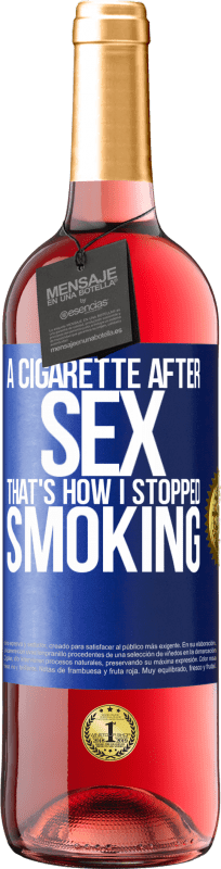 29,95 € | Rosé Wine ROSÉ Edition A cigarette after sex. That's how I stopped smoking Blue Label. Customizable label Young wine Harvest 2023 Tempranillo