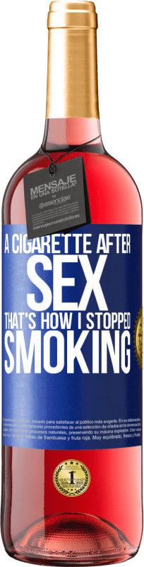 29,95 € | Rosé Wine ROSÉ Edition A cigarette after sex. That's how I stopped smoking Blue Label. Customizable label Young wine Harvest 2024 Tempranillo