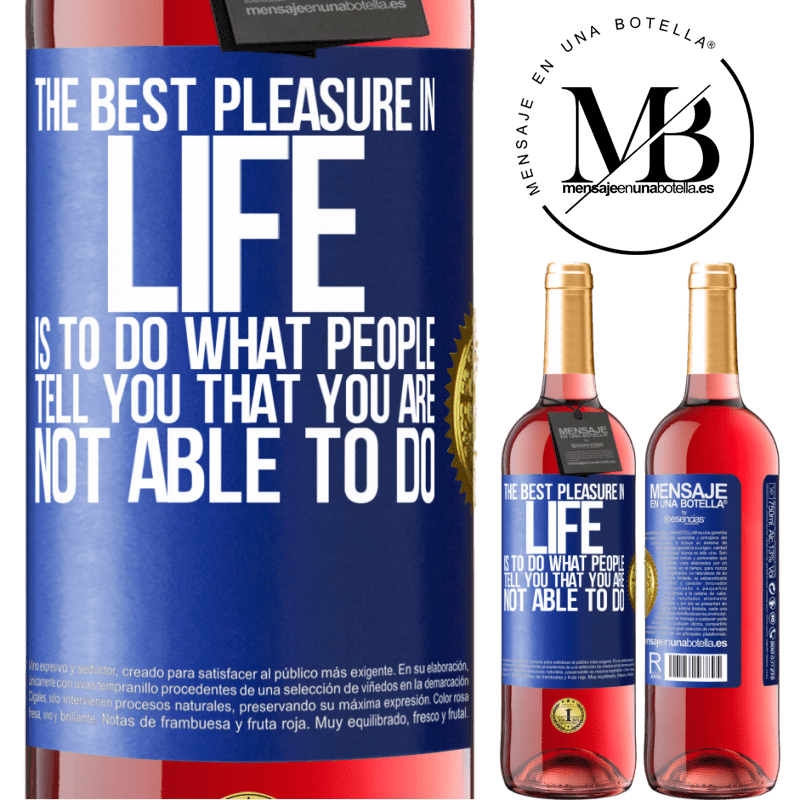 24,95 € Free Shipping | Rosé Wine ROSÉ Edition The best pleasure in life is to do what people tell you that you are not able to do Blue Label. Customizable label Young wine Harvest 2021 Tempranillo