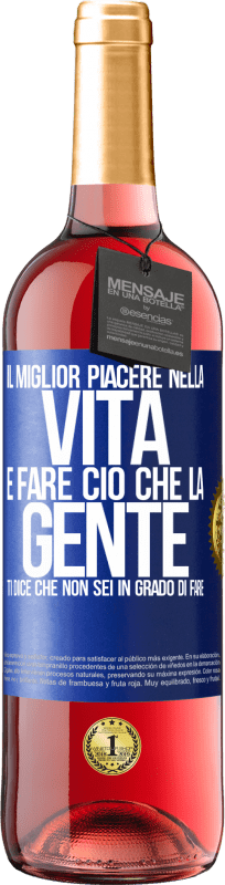 Spedizione Gratuita | Vino rosato Edizione ROSÉ Il miglior piacere nella vita è fare ciò che la gente ti dice che non sei in grado di fare Etichetta Blu. Etichetta personalizzabile Vino giovane Raccogliere 2023 Tempranillo