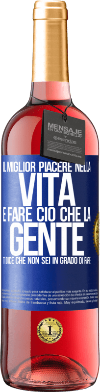 29,95 € Spedizione Gratuita | Vino rosato Edizione ROSÉ Il miglior piacere nella vita è fare ciò che la gente ti dice che non sei in grado di fare Etichetta Blu. Etichetta personalizzabile Vino giovane Raccogliere 2025 Tempranillo