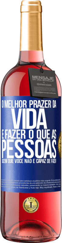 29,95 € Envio grátis | Vinho rosé Edição ROSÉ O melhor prazer da vida é fazer o que as pessoas dizem que você não é capaz de fazer Etiqueta Azul. Etiqueta personalizável Vinho jovem Colheita 2024 Tempranillo