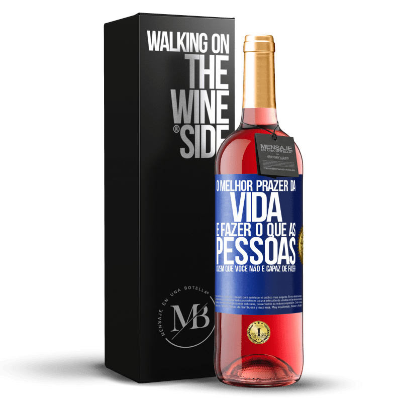 29,95 € Envio grátis | Vinho rosé Edição ROSÉ O melhor prazer da vida é fazer o que as pessoas dizem que você não é capaz de fazer Etiqueta Azul. Etiqueta personalizável Vinho jovem Colheita 2024 Tempranillo